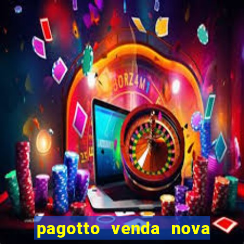 pagotto venda nova do imigrante